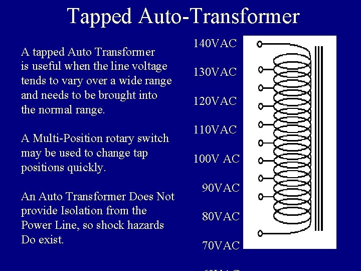 Tapped Auto-Transformer A tapped Auto Transformer is useful when the line voltage tends to