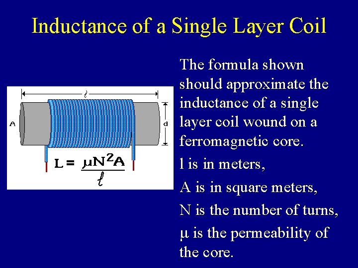 Inductance of a Single Layer Coil The formula shown should approximate the inductance of