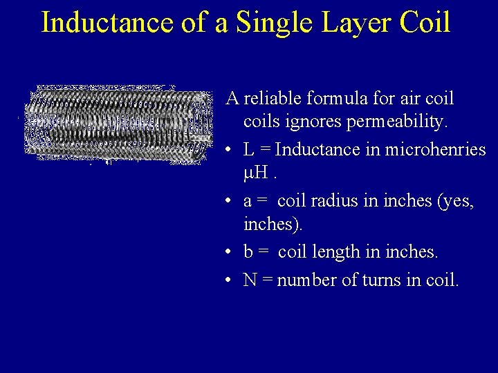 Inductance of a Single Layer Coil A reliable formula for air coils ignores permeability.