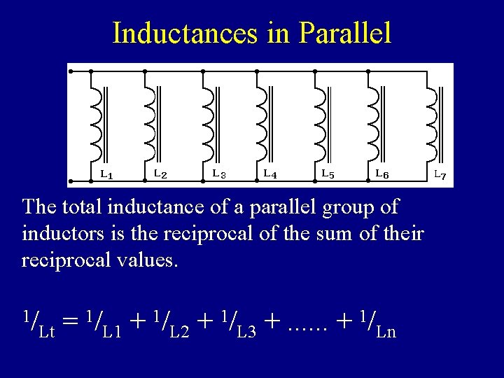Inductances in Parallel The total inductance of a parallel group of inductors is the