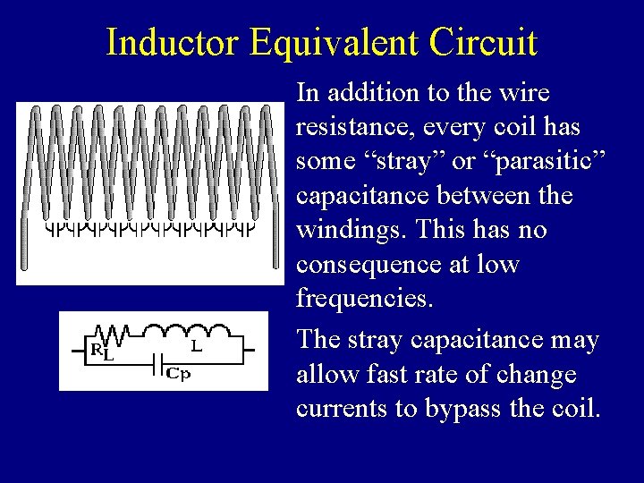 Inductor Equivalent Circuit In addition to the wire resistance, every coil has some “stray”