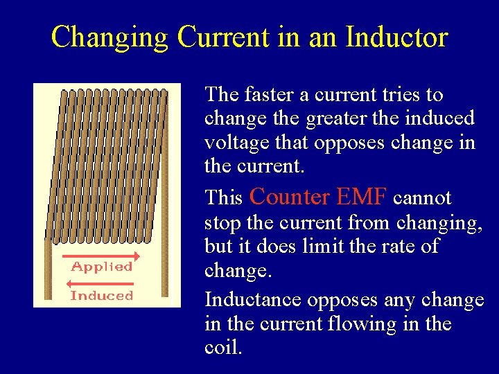 Changing Current in an Inductor The faster a current tries to change the greater