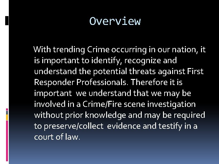 Overview With trending Crime occurring in our nation, it is important to identify, recognize