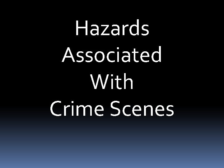 Hazards Associated With Crime Scenes 