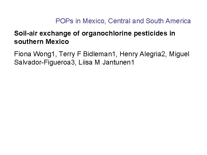 POPs in Mexico, Central and South America Soil-air exchange of organochlorine pesticides in southern