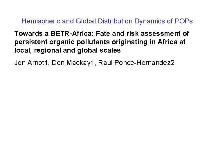 Hemispheric and Global Distribution Dynamics of POPs Towards a BETR-Africa: Fate and risk assessment