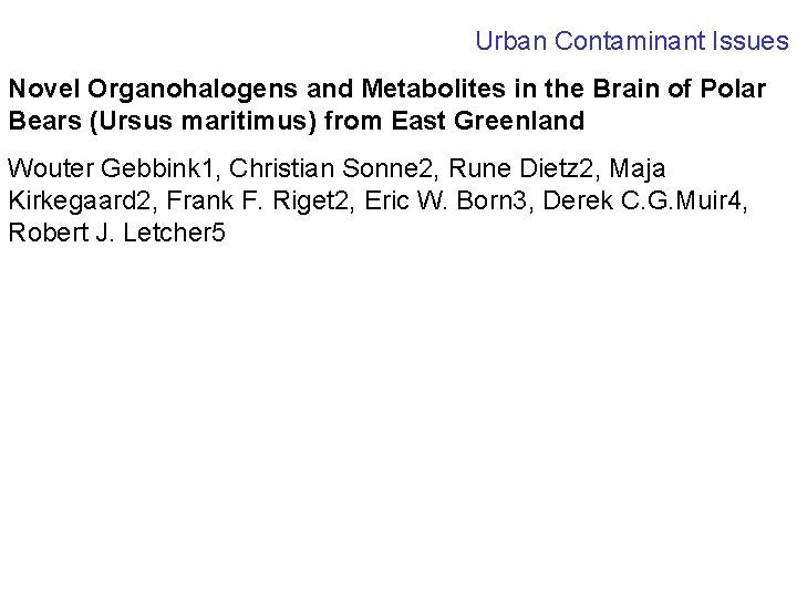 Urban Contaminant Issues Novel Organohalogens and Metabolites in the Brain of Polar Bears (Ursus