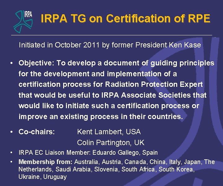 IRPA TG on Certification of RPE Initiated in October 2011 by former President Ken