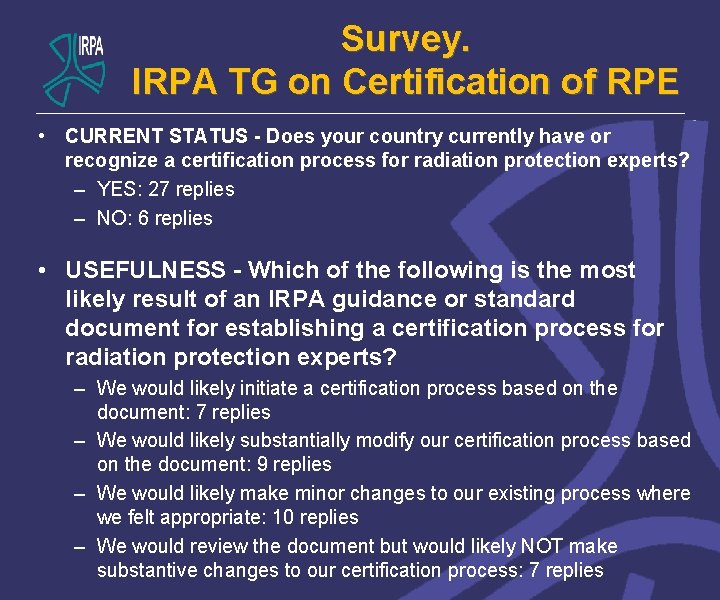 Survey. IRPA TG on Certification of RPE • CURRENT STATUS - Does your country