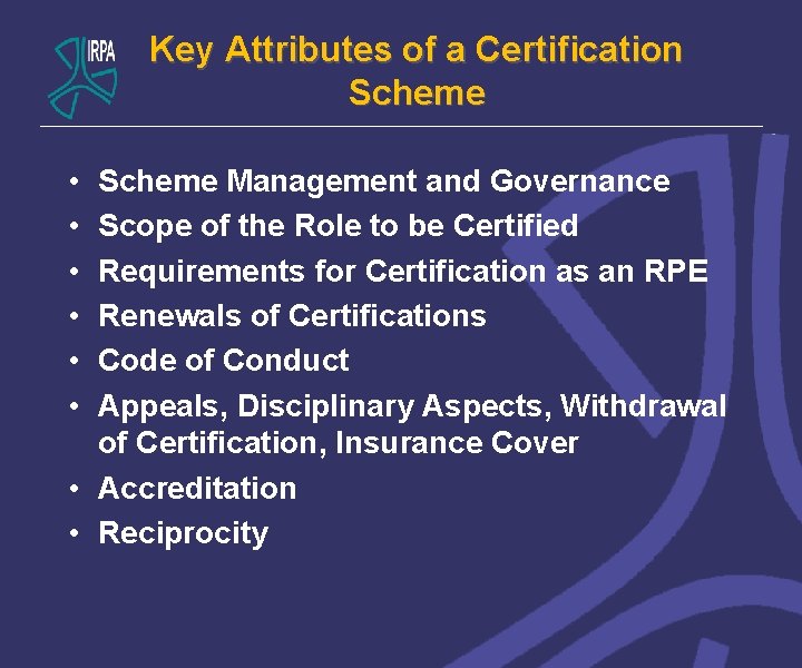 Key Attributes of a Certification Scheme • • • Scheme Management and Governance Scope