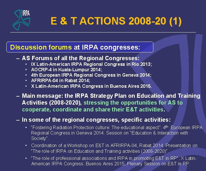 E & T ACTIONS 2008 -20 (1) Discussion forums at IRPA congresses: – AS