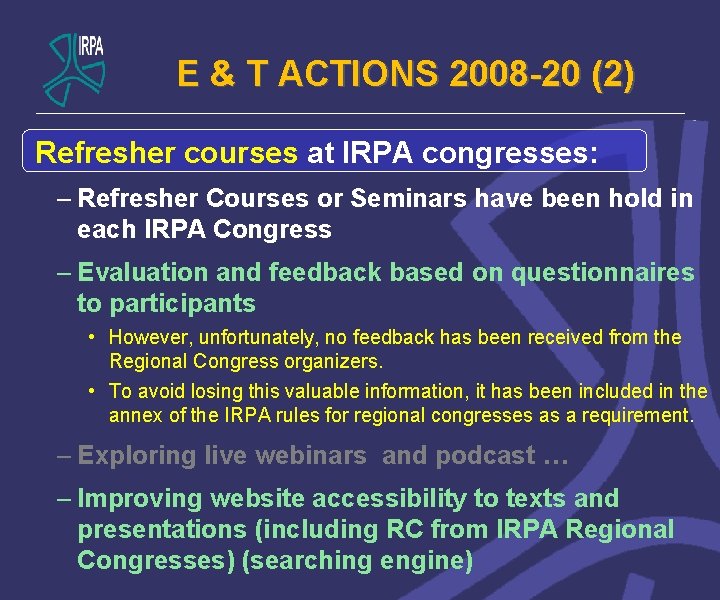 E & T ACTIONS 2008 -20 (2) Refresher courses at IRPA congresses: – Refresher