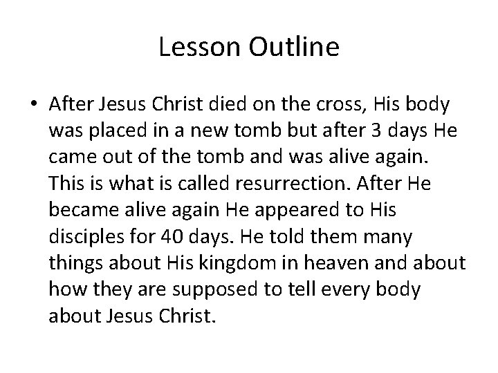 Lesson Outline • After Jesus Christ died on the cross, His body was placed