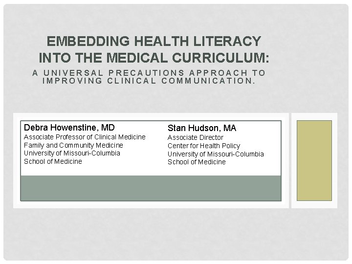 EMBEDDING HEALTH LITERACY INTO THE MEDICAL CURRICULUM: A UNIVERSAL PRECAUTIONS APPROACH TO IMPROVING CLINICAL