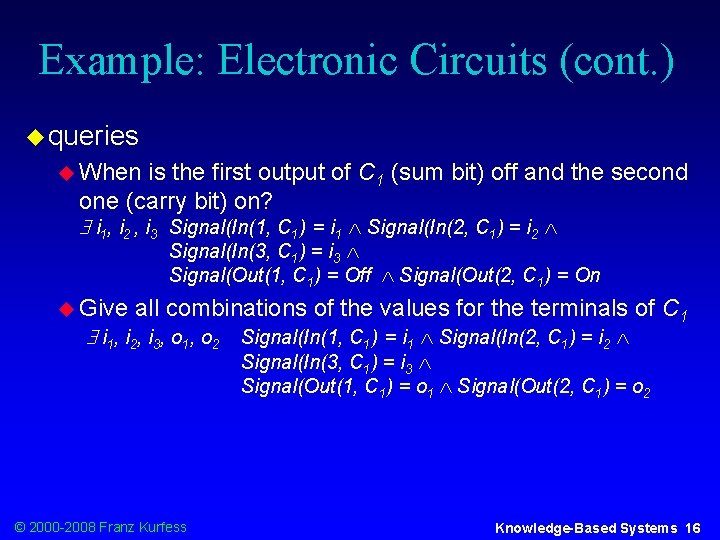 Example: Electronic Circuits (cont. ) u queries u When is the first output of
