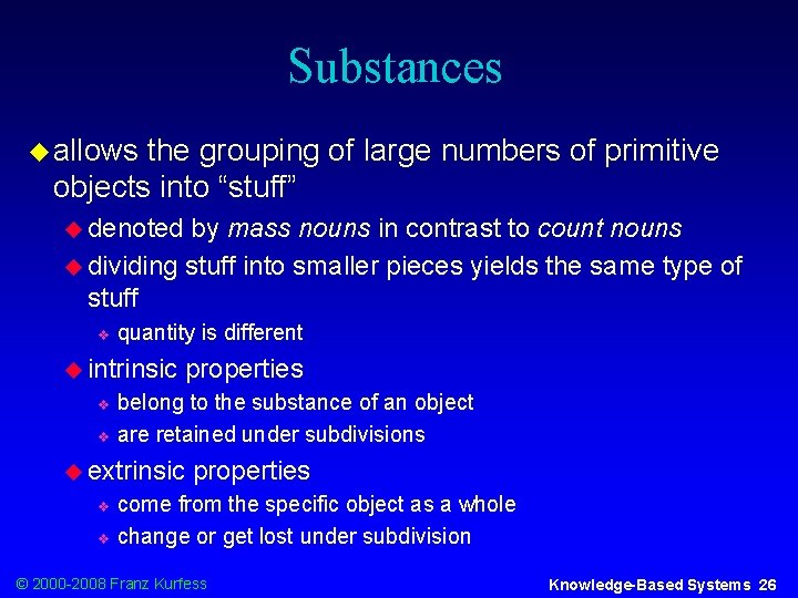 Substances u allows the grouping of large numbers of primitive objects into “stuff” u