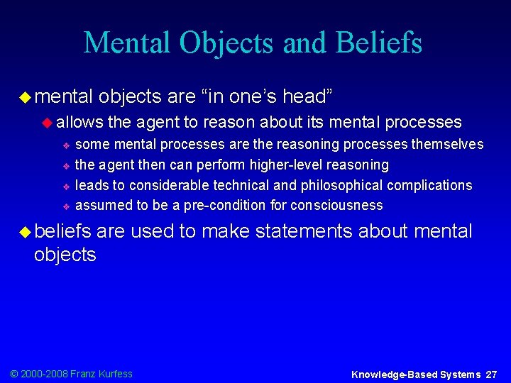 Mental Objects and Beliefs u mental objects are “in one’s head” u allows the