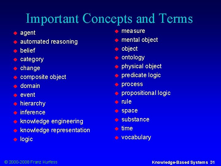 Important Concepts and Terms u u u u agent automated reasoning belief category change