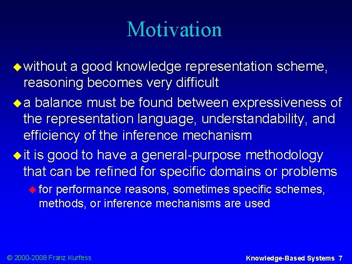 Motivation u without a good knowledge representation scheme, reasoning becomes very difficult u a