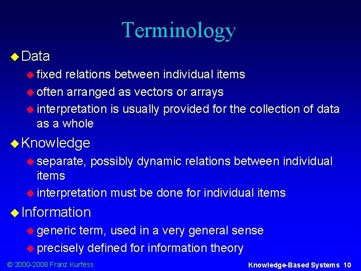 Terminology u Data u fixed relations between individual items u often arranged as vectors