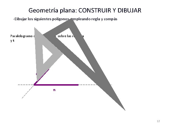 Geometría plana: CONSTRUIR Y DIBUJAR -Dibujar los siguientes polígonos, empleando regla y compás Paralelogramo