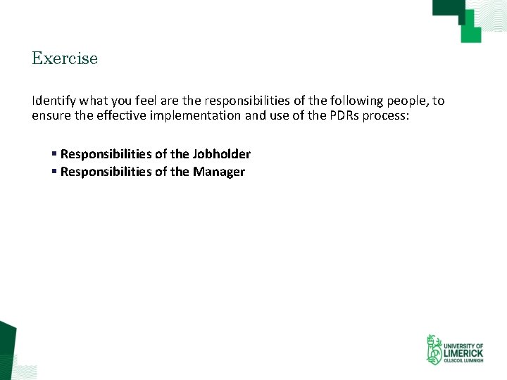 Exercise Identify what you feel are the responsibilities of the following people, to ensure