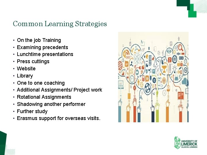 Common Learning Strategies • • • On the job Training Examining precedents Lunchtime presentations