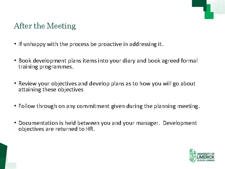 After the Meeting • If unhappy with the process be proactive in addressing it.
