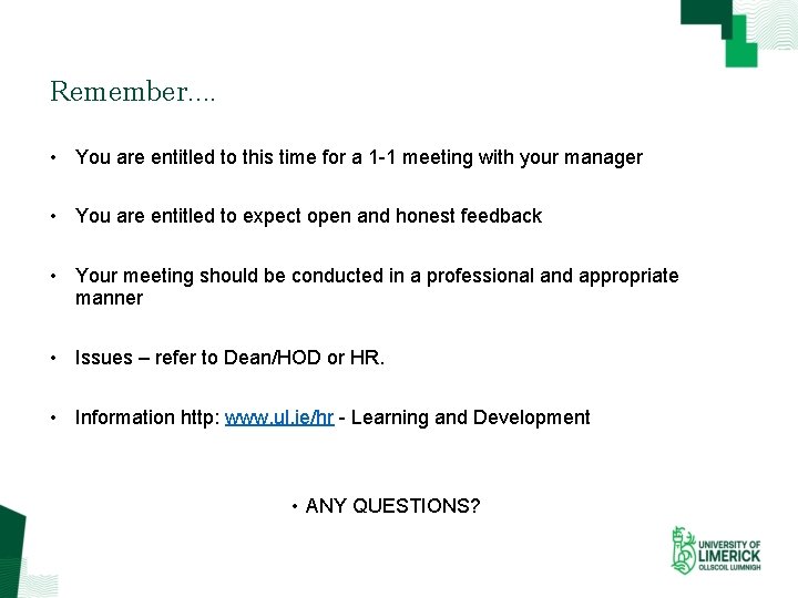 Remember…. • You are entitled to this time for a 1 -1 meeting with