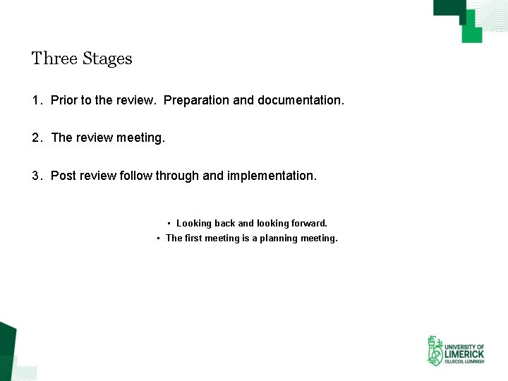 Three Stages 1. Prior to the review. Preparation and documentation. 2. The review meeting.