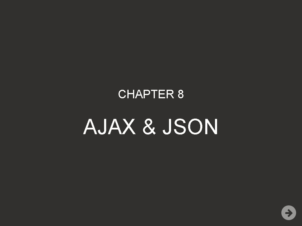 CHAPTER 8 AJAX & JSON 