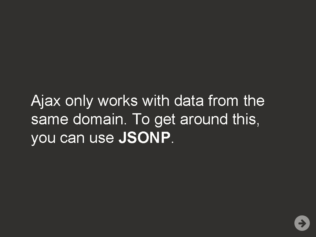Ajax only works with data from the same domain. To get around this, you