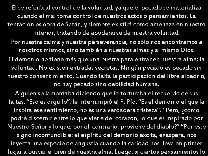 Él se refería al control de la voluntad, ya que el pecado se materializa