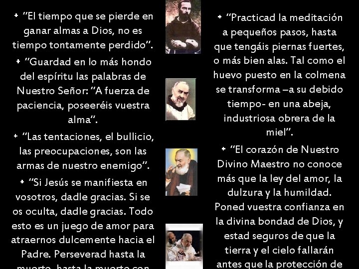 “El tiempo que se pierde en ganar almas a Dios, no es tiempo tontamente