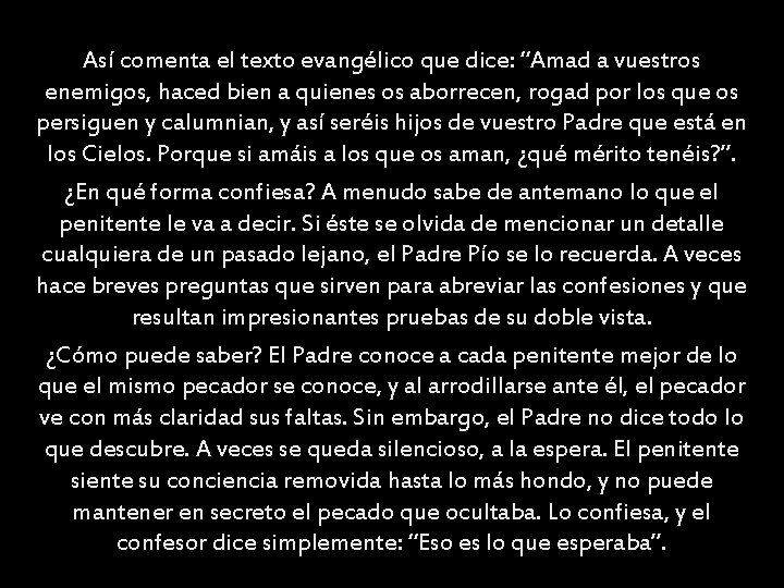 Así comenta el texto evangélico que dice: “Amad a vuestros enemigos, haced bien a