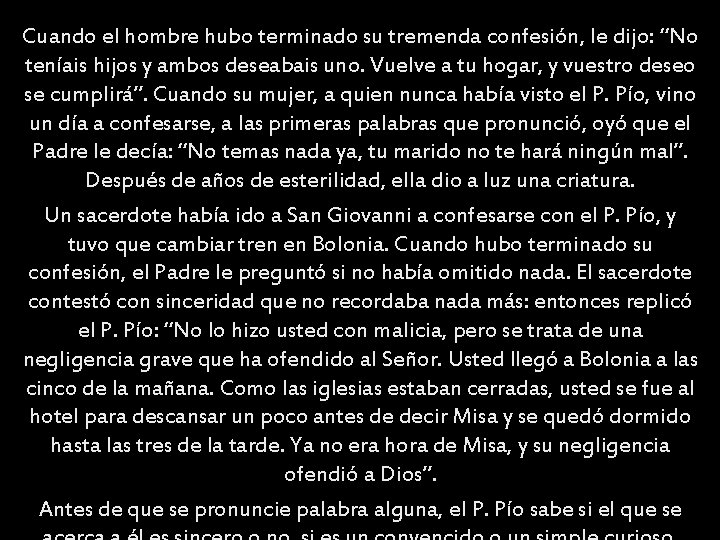 Cuando el hombre hubo terminado su tremenda confesión, le dijo: “No teníais hijos y