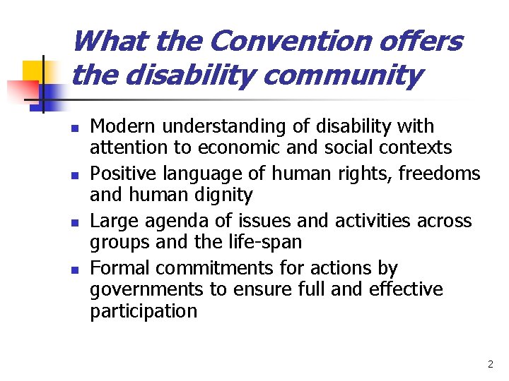 What the Convention offers the disability community n n Modern understanding of disability with