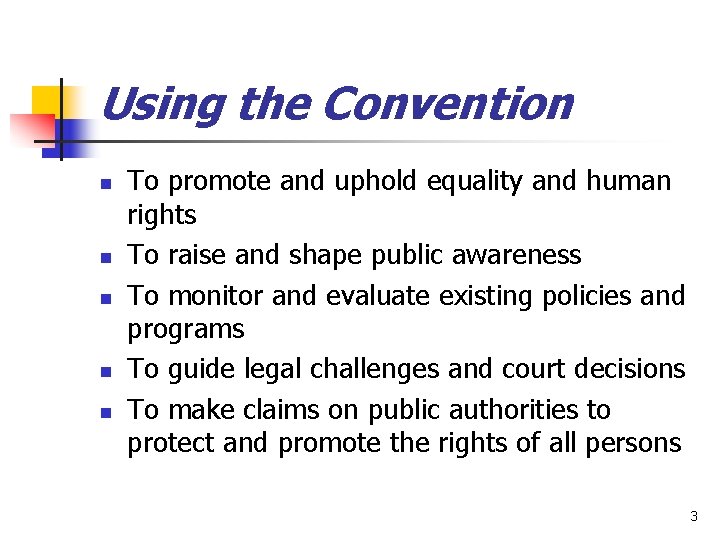 Using the Convention n n To promote and uphold equality and human rights To