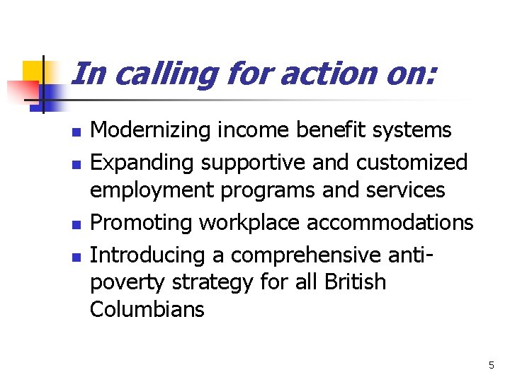 In calling for action on: n n Modernizing income benefit systems Expanding supportive and