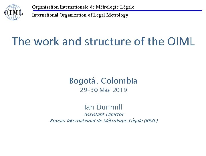 Organisation Internationale de Métrologie Légale International Organization of Legal Metrology The work and structure