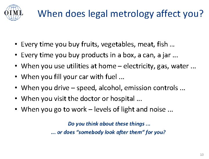 When does legal metrology affect you? • • Every time you buy fruits, vegetables,
