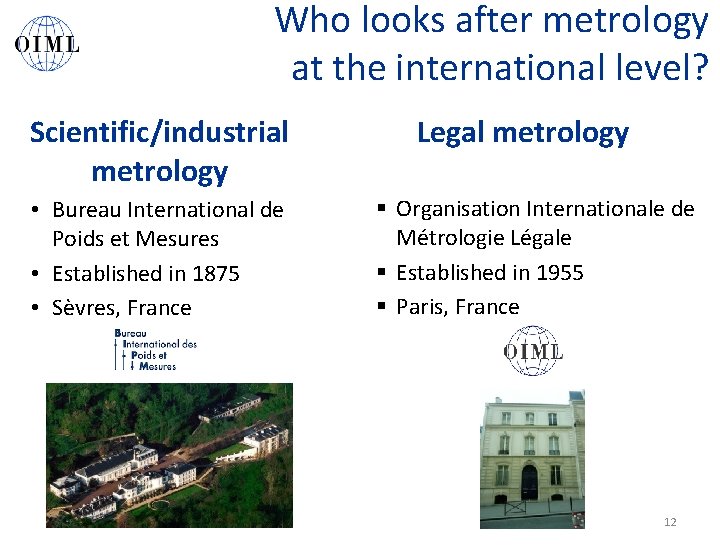 Who looks after metrology at the international level? Scientific/industrial metrology • Bureau International de