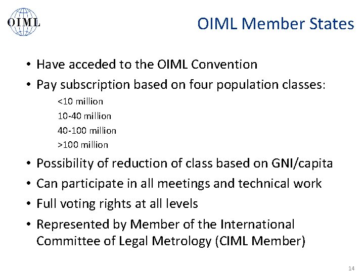 OIML Member States • Have acceded to the OIML Convention • Pay subscription based