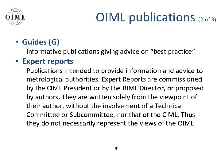 OIML publications (2 of 3) • Guides (G) Informative publications giving advice on “best