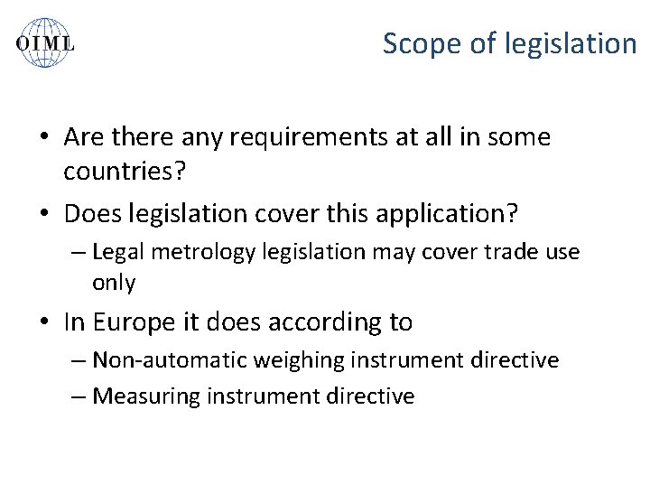 Scope of legislation • Are there any requirements at all in some countries? •