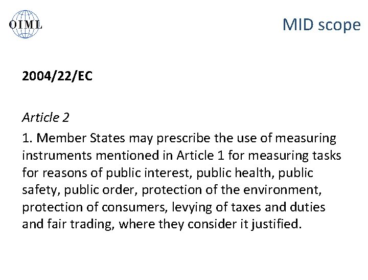 MID scope 2004/22/EC Article 2 1. Member States may prescribe the use of measuring