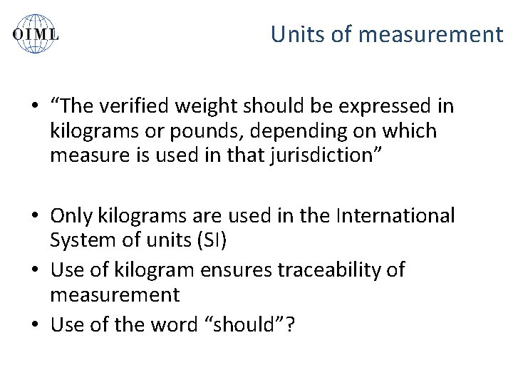Units of measurement • “The verified weight should be expressed in kilograms or pounds,
