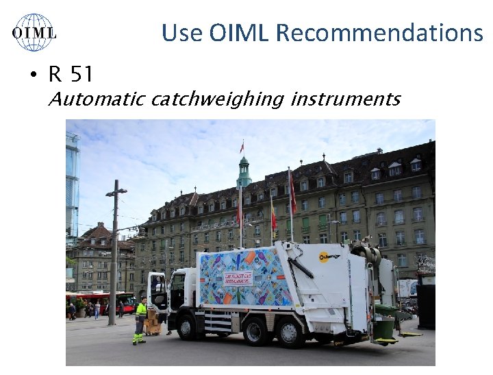 Use OIML Recommendations • R 51 Automatic catchweighing instruments 