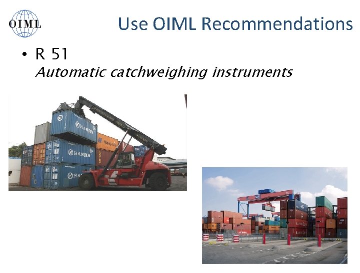 Use OIML Recommendations • R 51 Automatic catchweighing instruments 