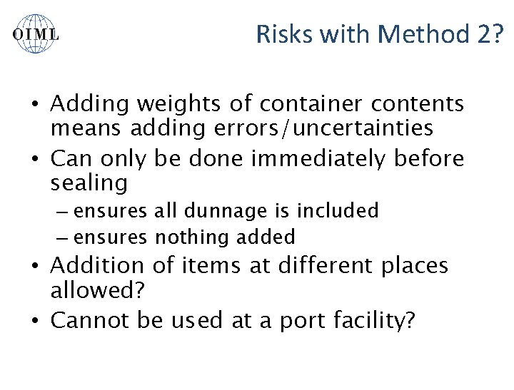 Risks with Method 2? • Adding weights of container contents means adding errors/uncertainties •